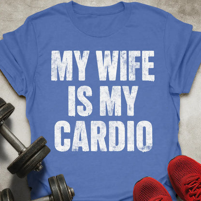 Wife Is My Cardio T-Shirt