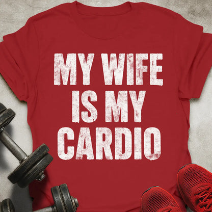 Wife Is My Cardio T-Shirt