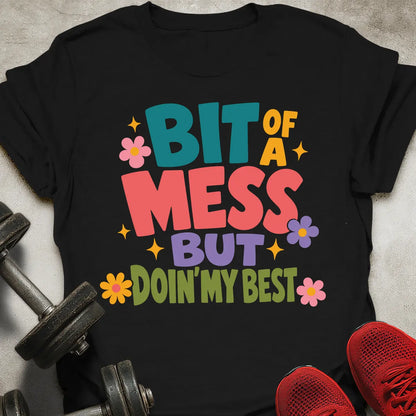 Bit Of A Mess T-Shirt