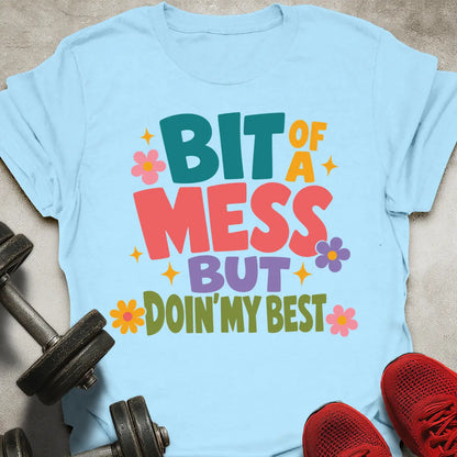 Bit Of A Mess T-Shirt