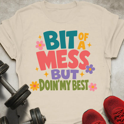 Bit Of A Mess T-Shirt