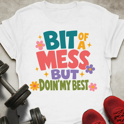 Bit Of A Mess T-Shirt