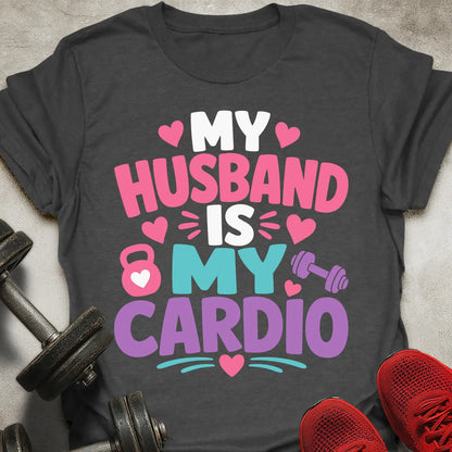Husband Is My Cardio T-Shirt