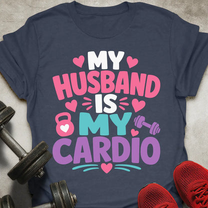Husband Is My Cardio T-Shirt