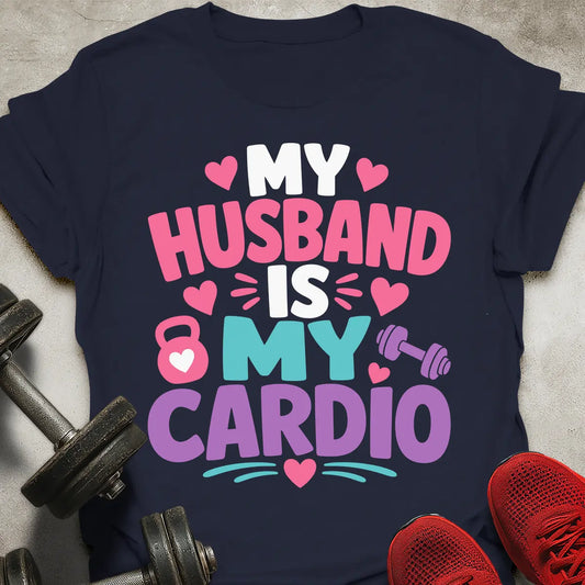 Husband Is My Cardio T-Shirt
