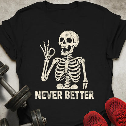 Never Better T-Shirt