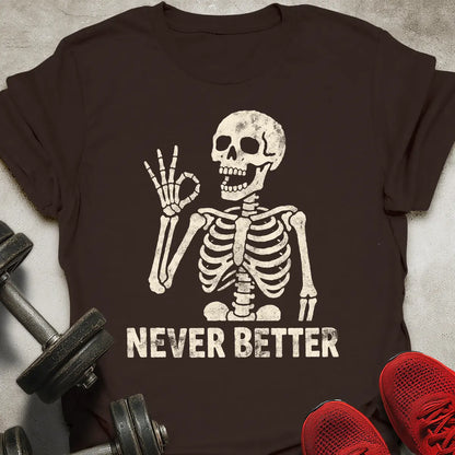 Never Better T-Shirt