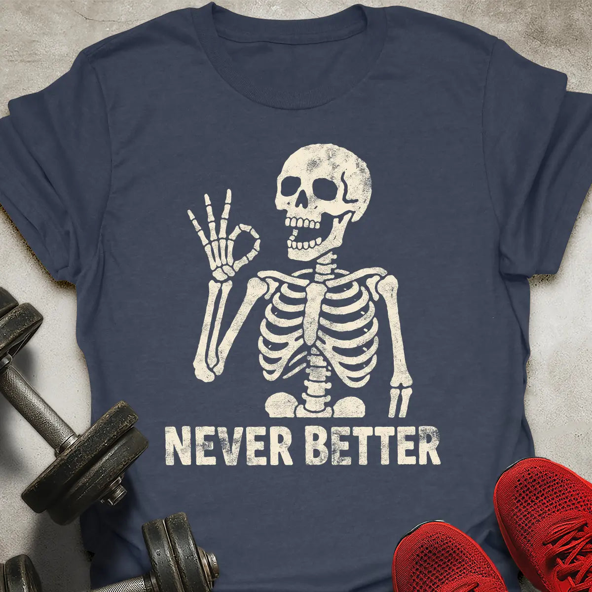 Never Better T-Shirt