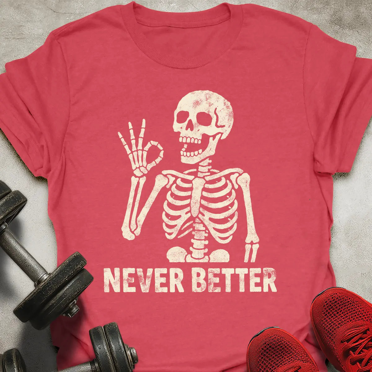 Never Better T-Shirt