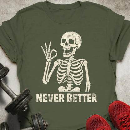 Never Better T-Shirt