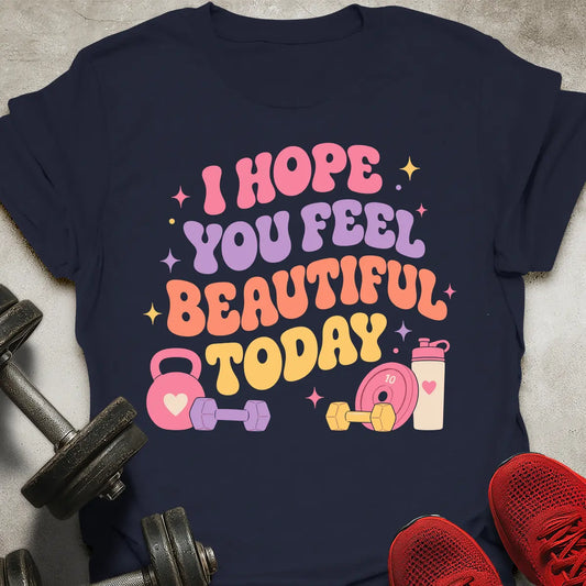 You Feel Beautiful T-Shirt