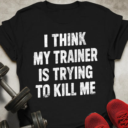 Trainer Is Trying T-Shirt