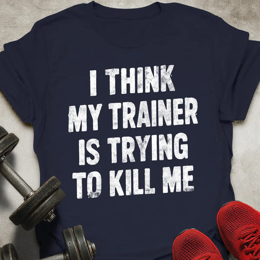 Trainer Is Trying T-Shirt