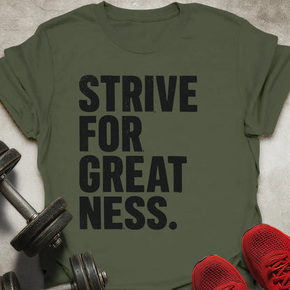 Strive For Greatness T-Shirt