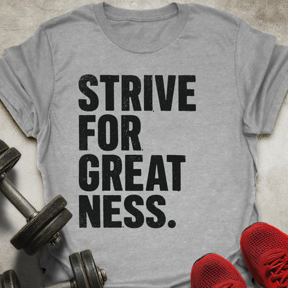 Strive For Greatness T-Shirt