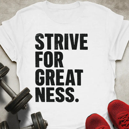 Strive For Greatness T-Shirt