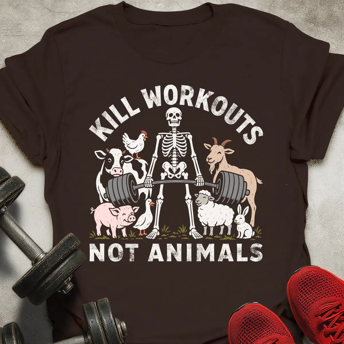 Kill Workouts Not Animals T-Shirt