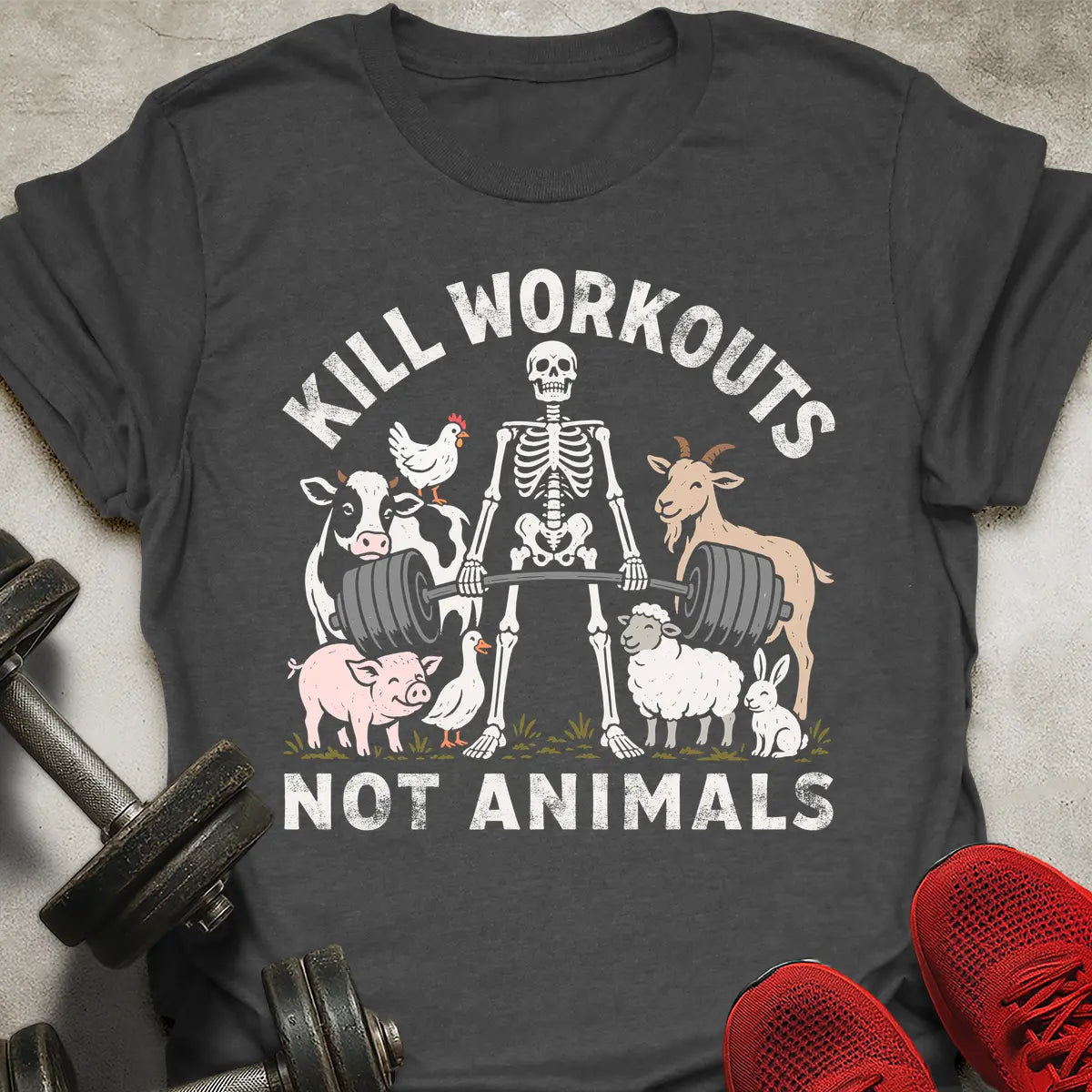 Kill Workouts Not Animals T-Shirt