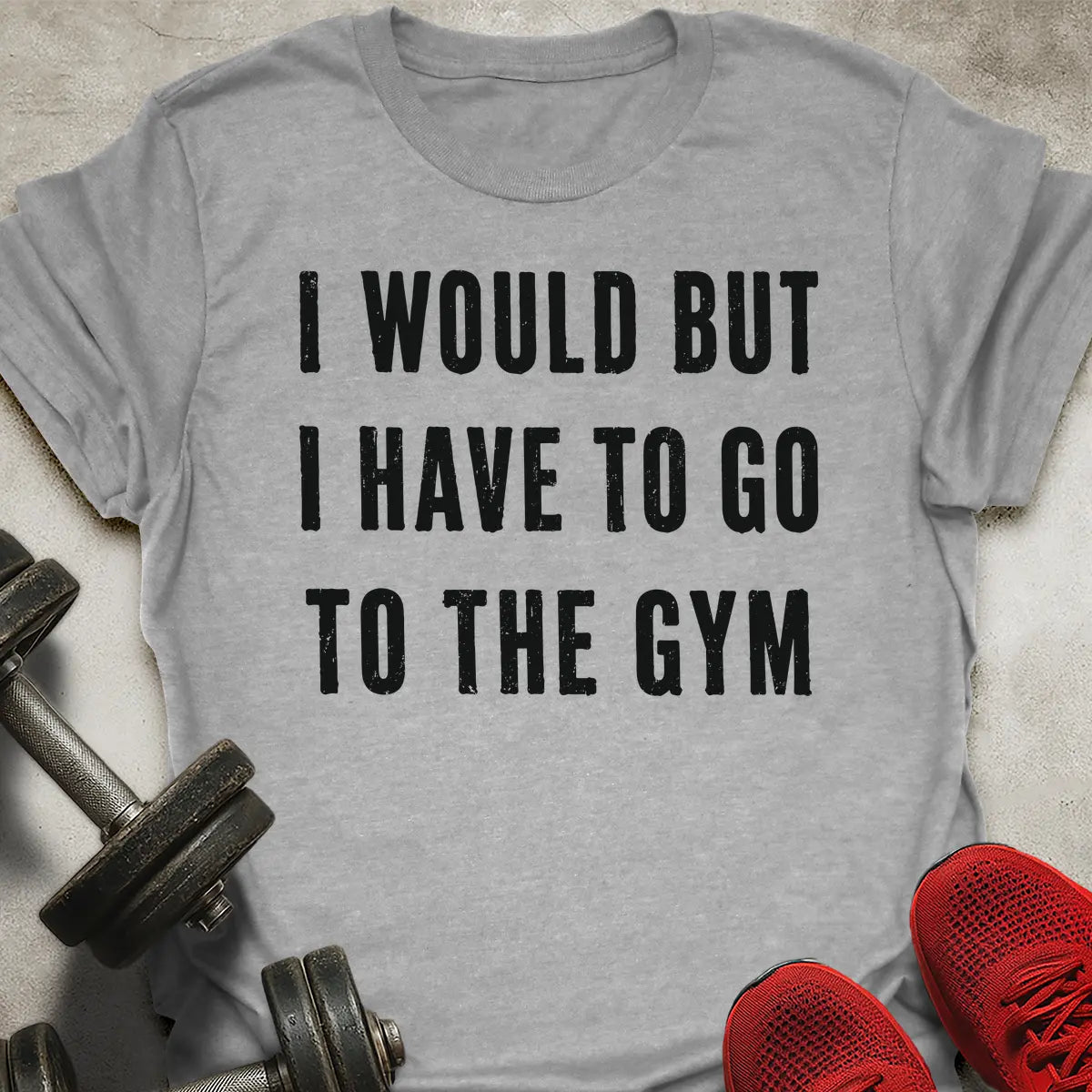 I Would But T-Shirt