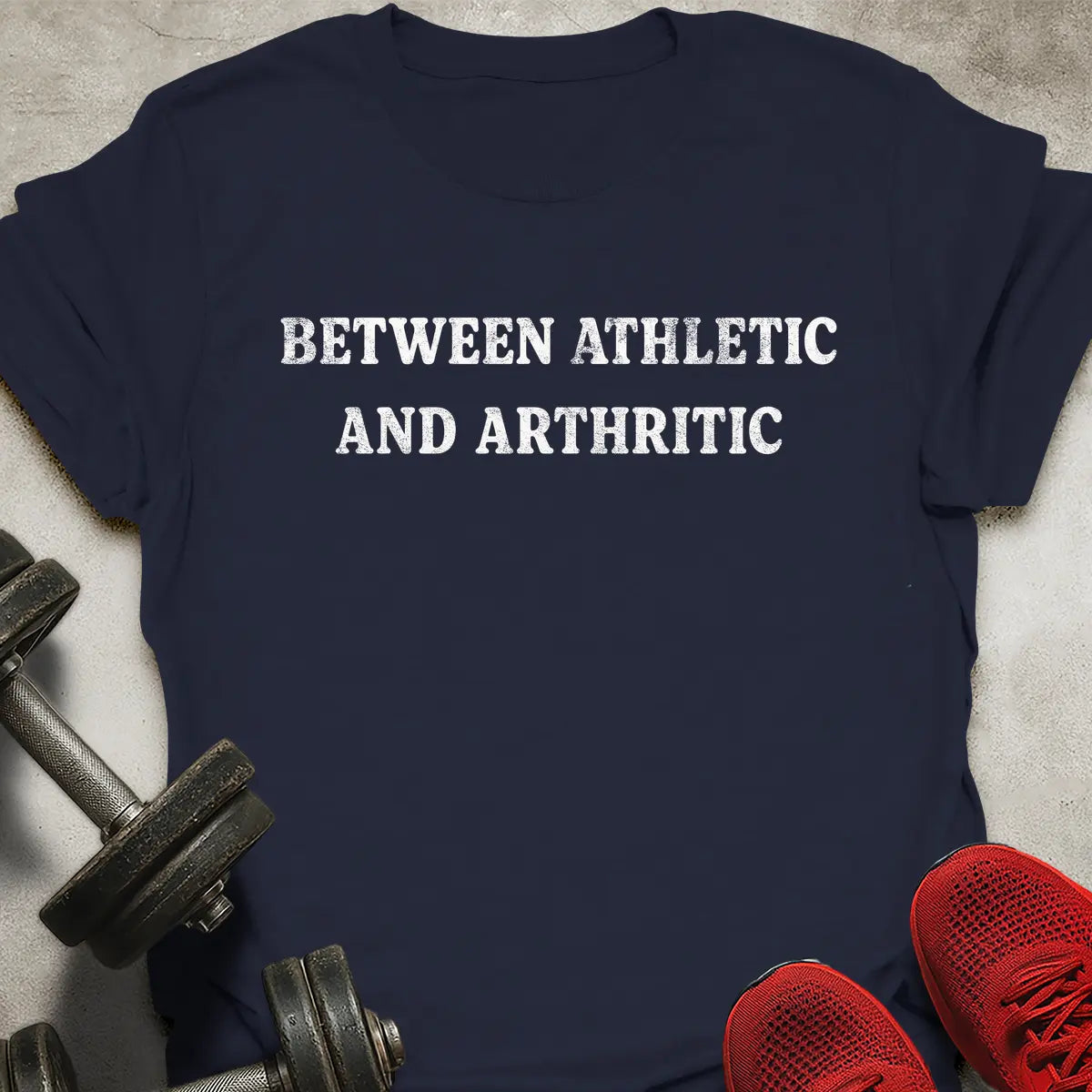 Between Athletic And Arthritic T-Shirt