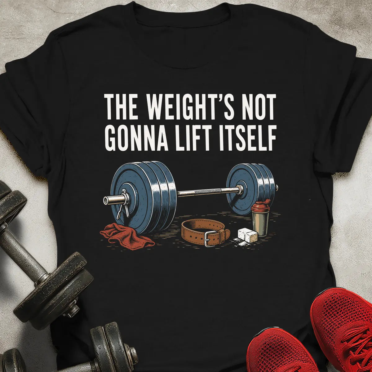 Weight's Not Gonna Lift T-Shirt