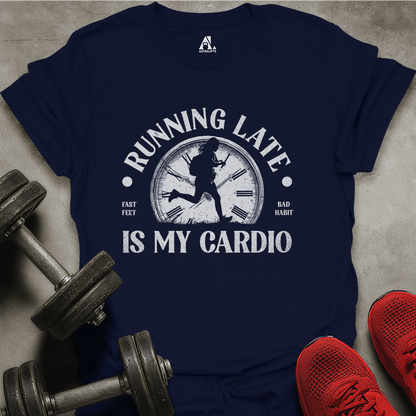 Late Is Cardio T-Shirt