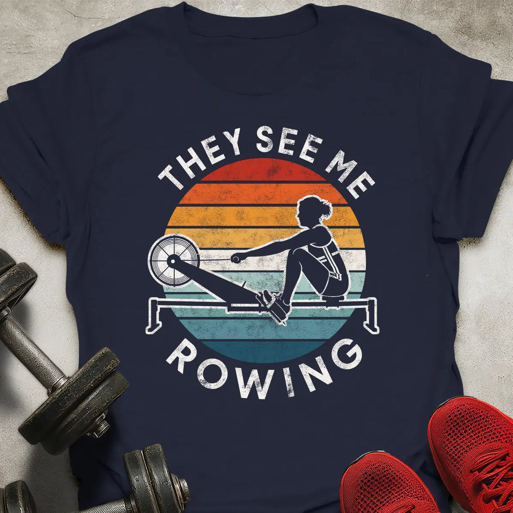 They See Me Rowing T-Shirt