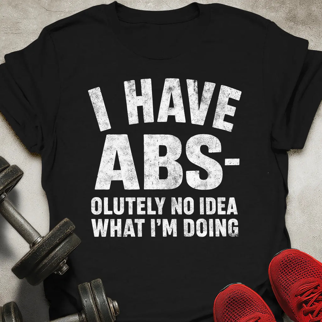 I Have Abs T-Shirt