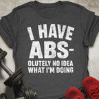 I Have Abs T-Shirt