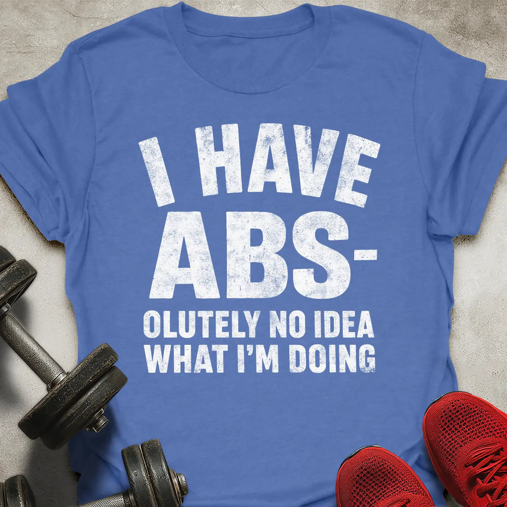 I Have Abs T-Shirt