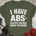 I Have Abs T-Shirt