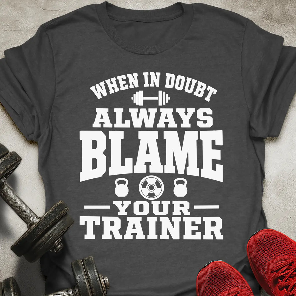 Blame Your Trainer T-Shirt