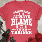 Blame Your Trainer T-Shirt