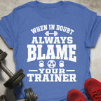 Blame Your Trainer T-Shirt