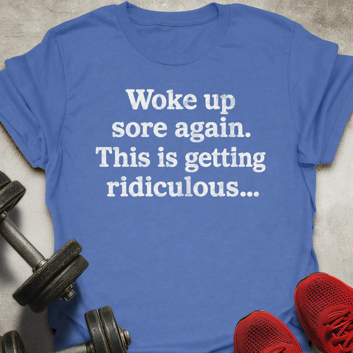 Woke Up Sore Again T-Shirt