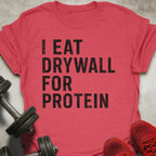 Drywall For Protein T-Shirt
