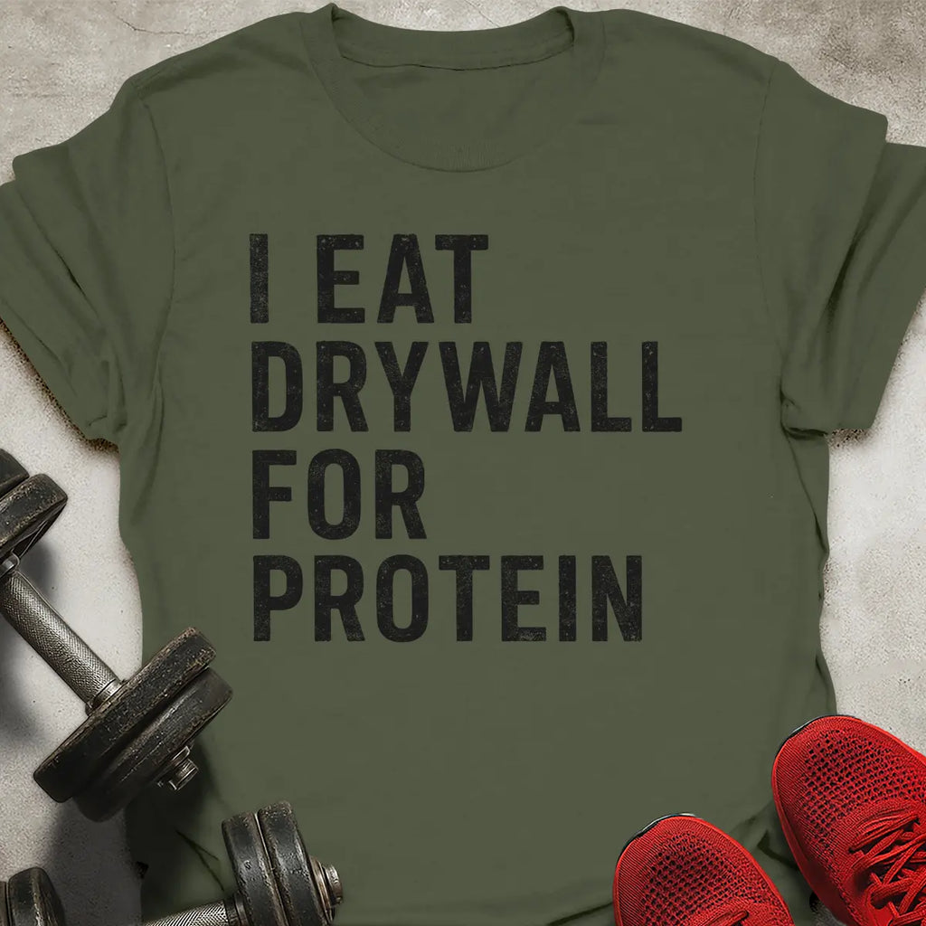 Drywall For Protein T-Shirt