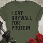 Drywall For Protein T-Shirt