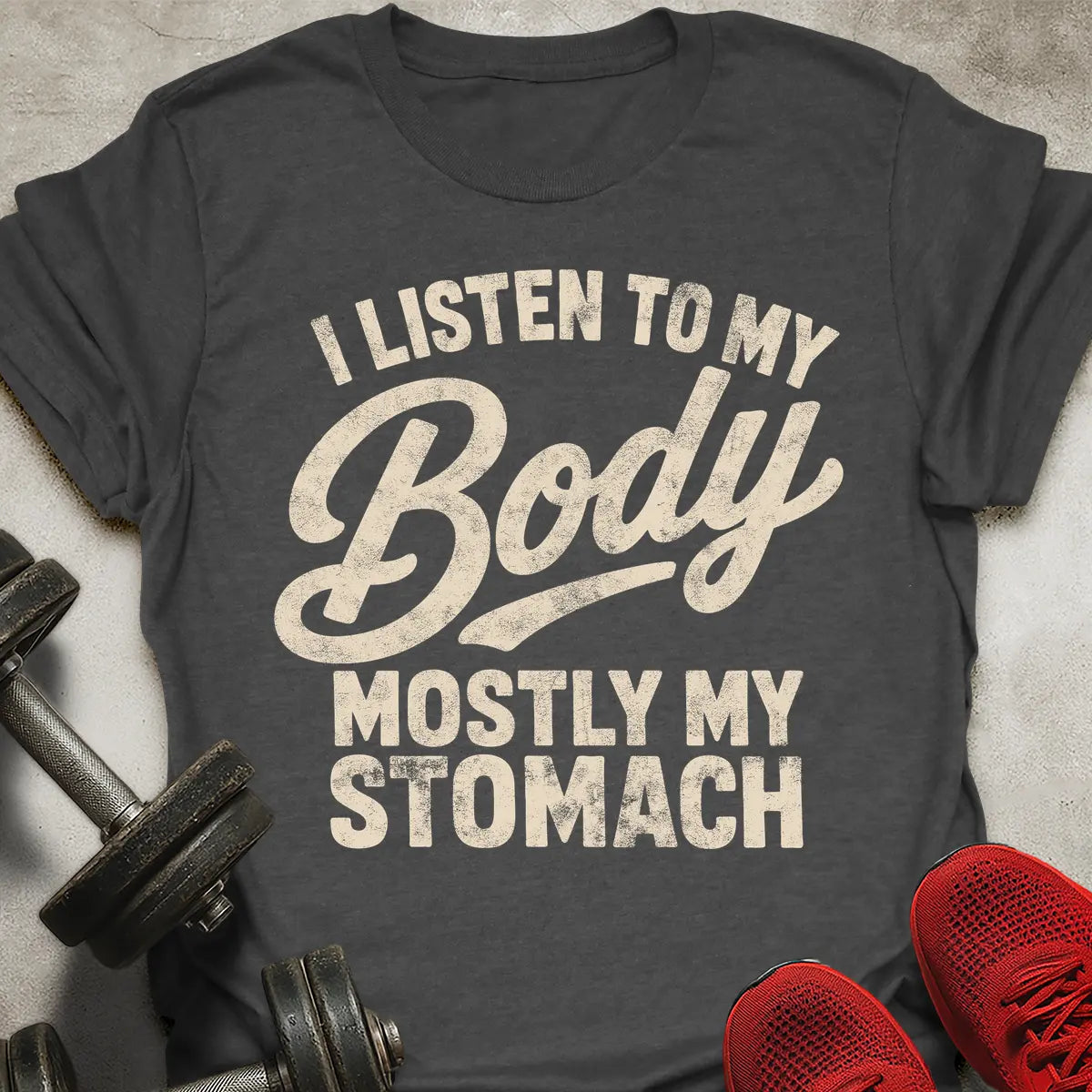I Listen To My Body T-Shirt
