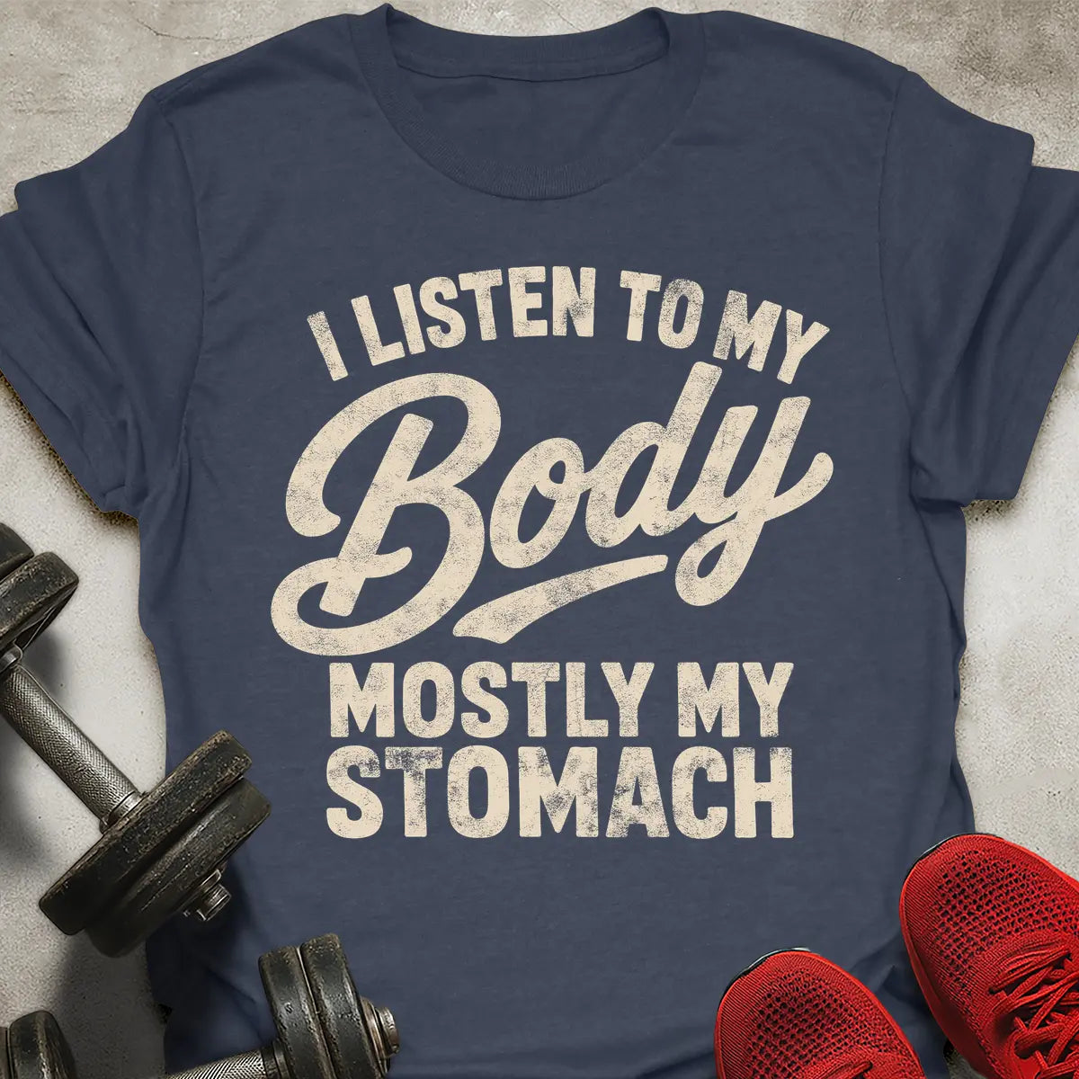 I Listen To My Body T-Shirt