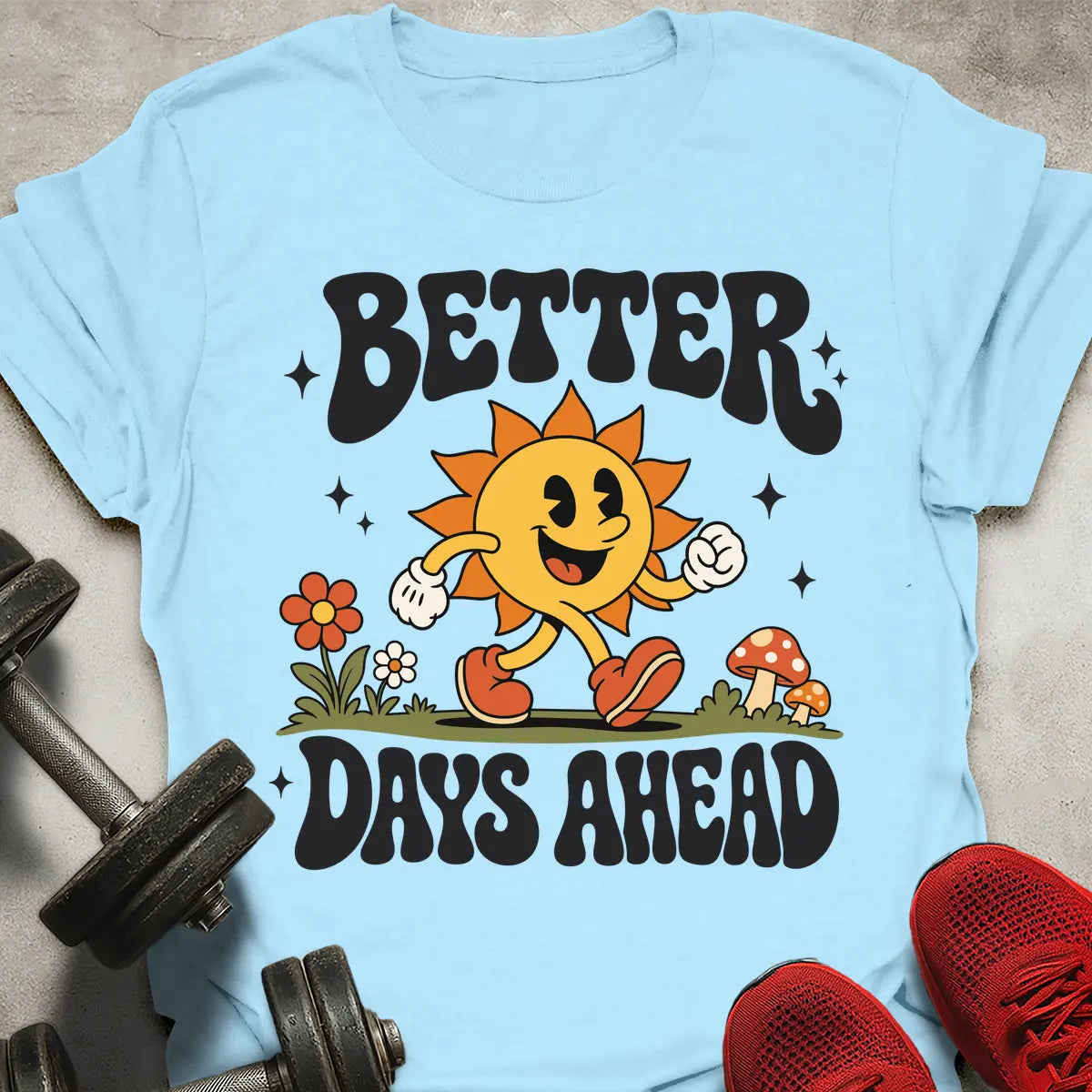 Better Days Ahead T-Shirt