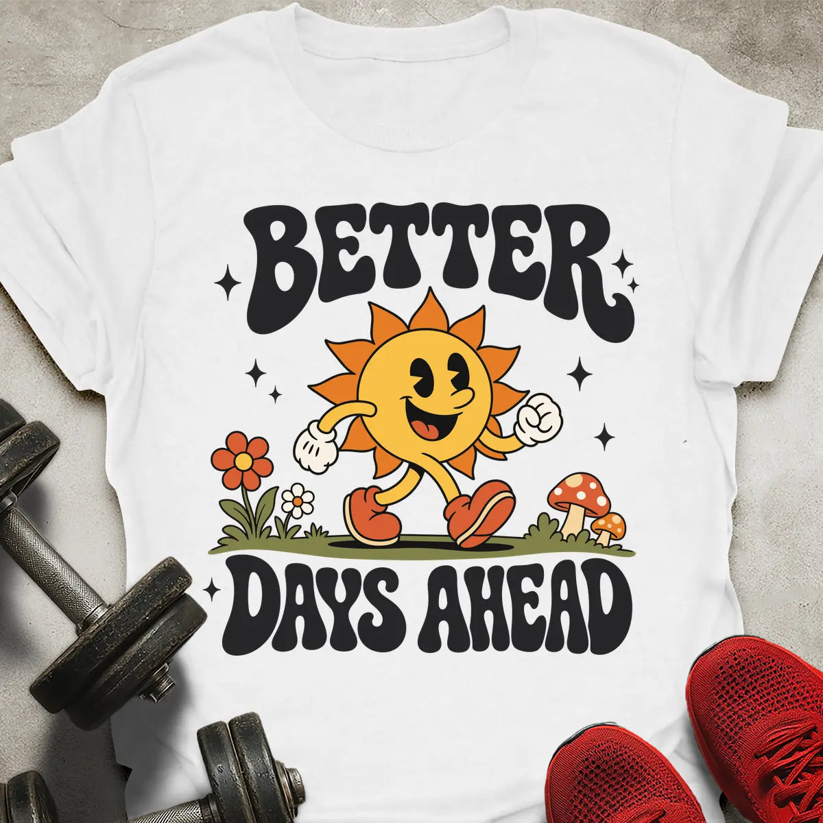 Better Days Ahead T-Shirt