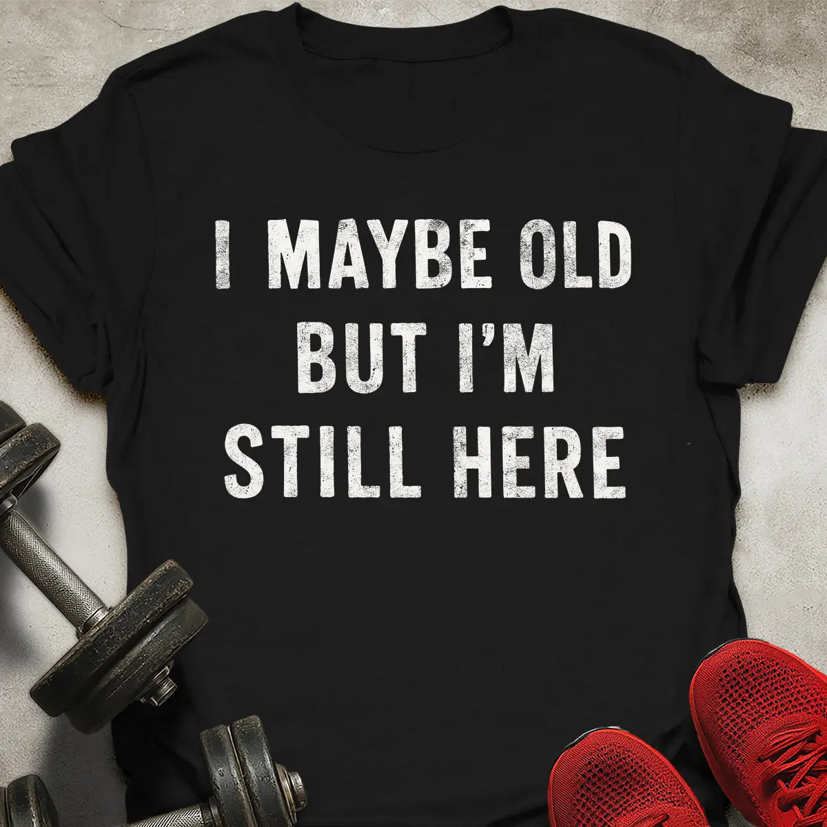I'm Still Here T-Shirt