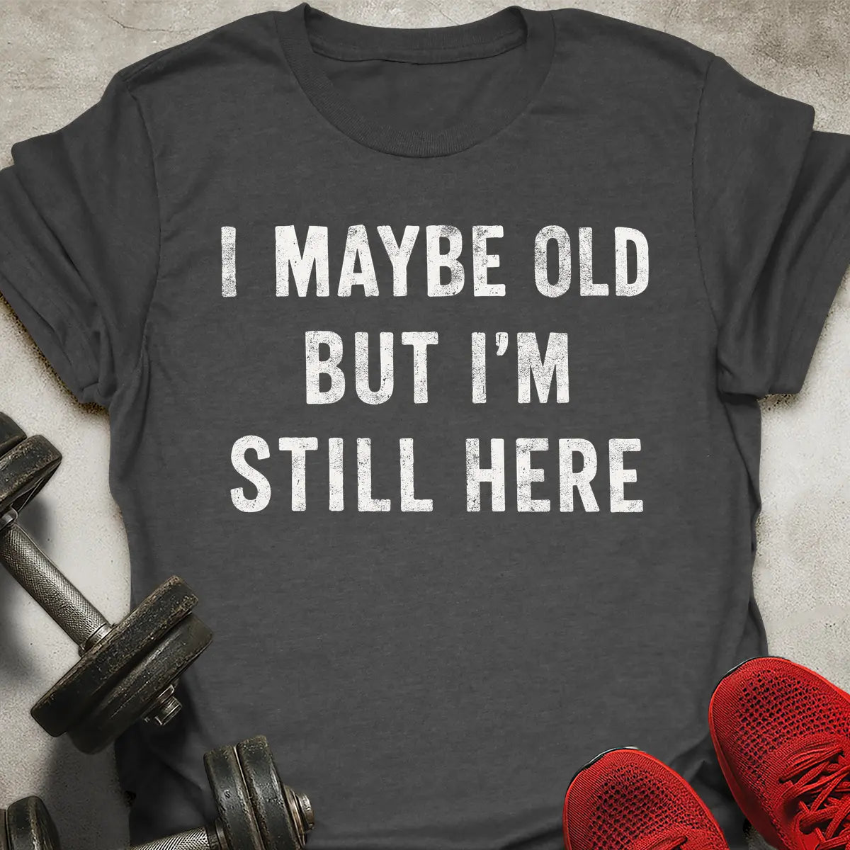 I'm Still Here T-Shirt