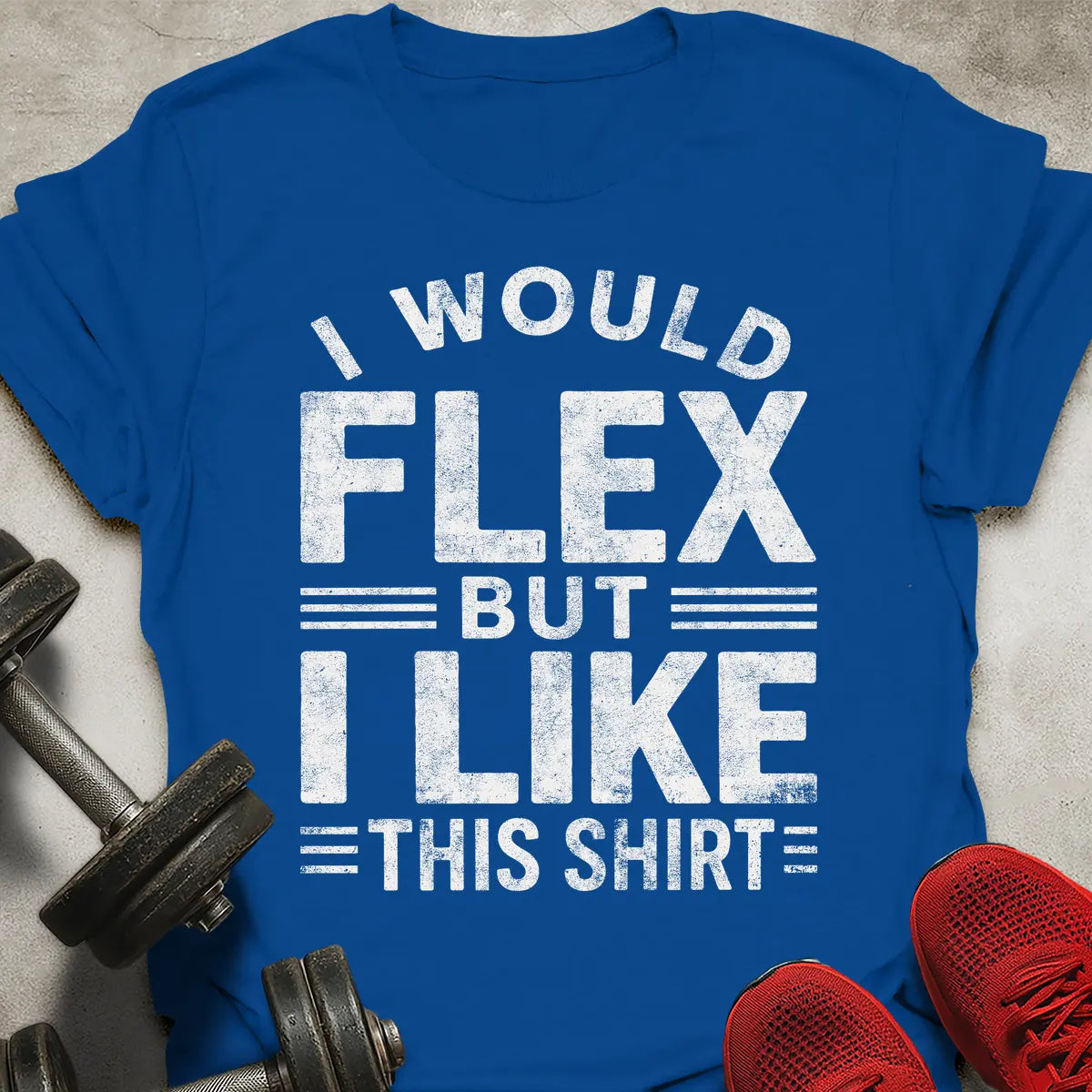 I Would Flex T-Shirt