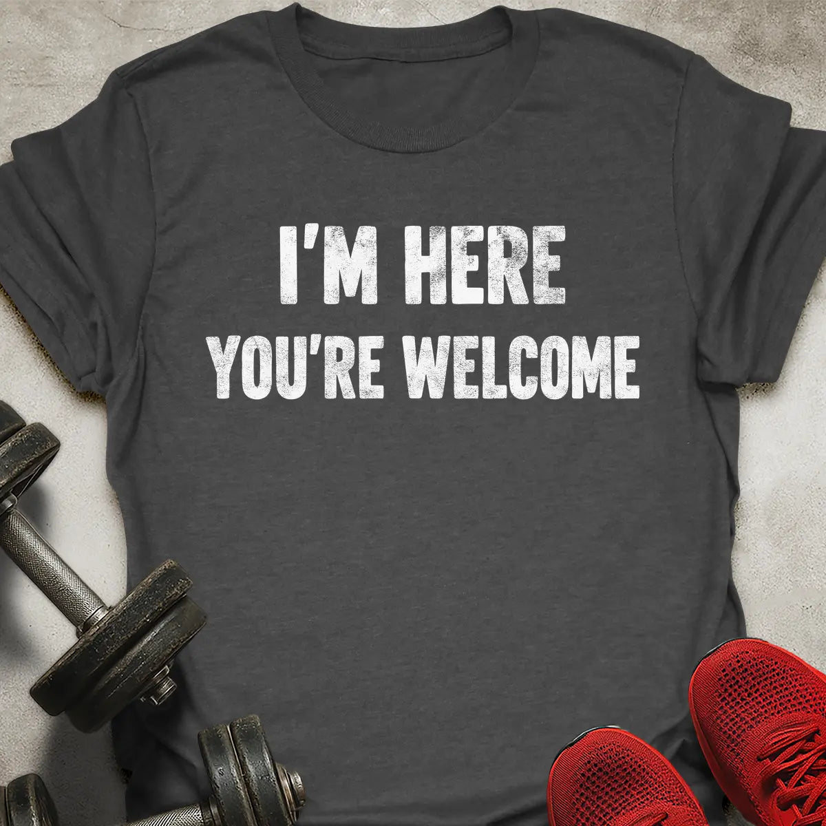 I'm Here You're Welcome T-Shirt