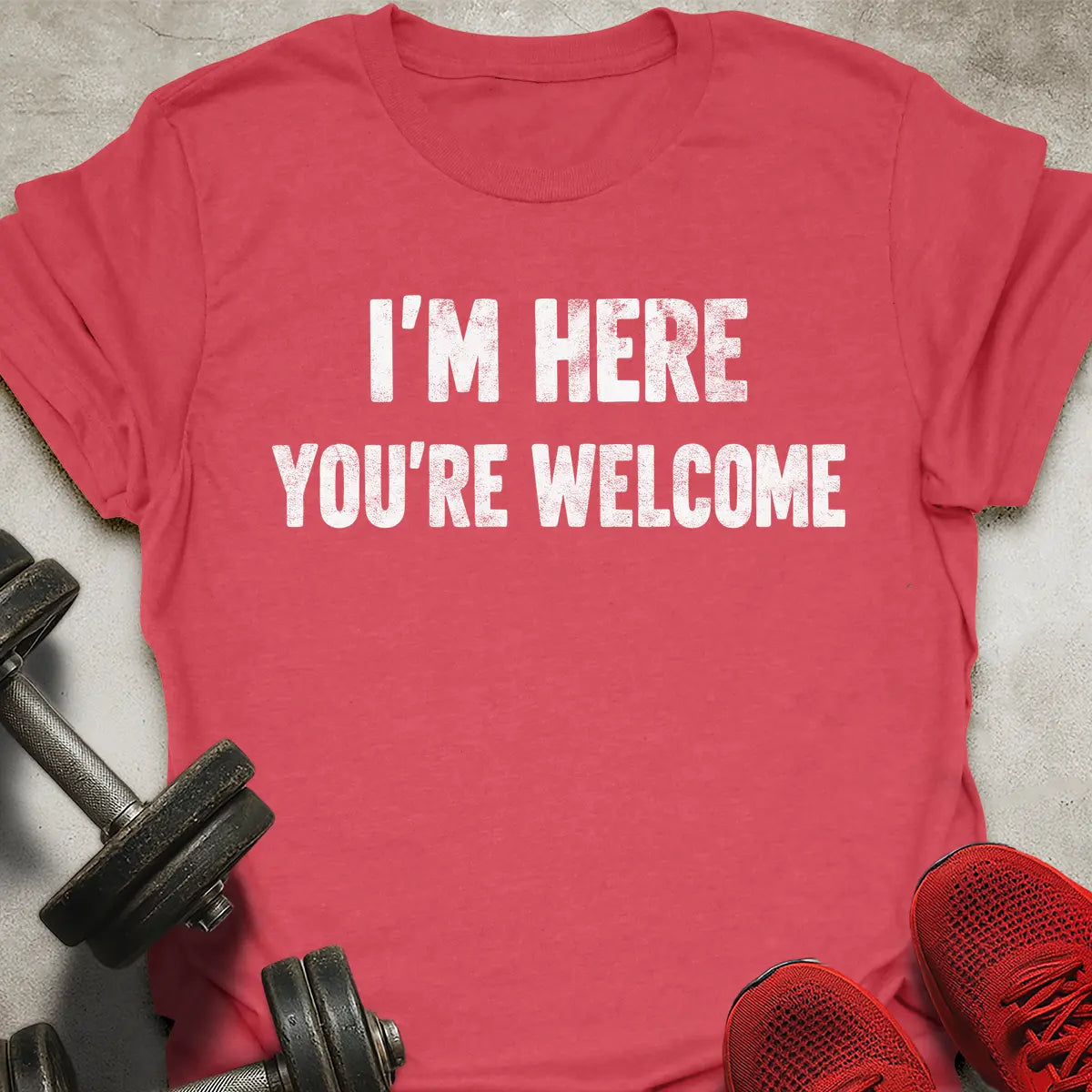 I'm Here You're Welcome T-Shirt