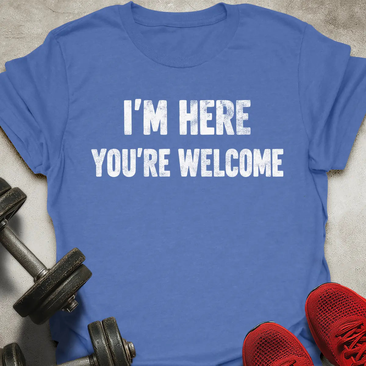 I'm Here You're Welcome T-Shirt