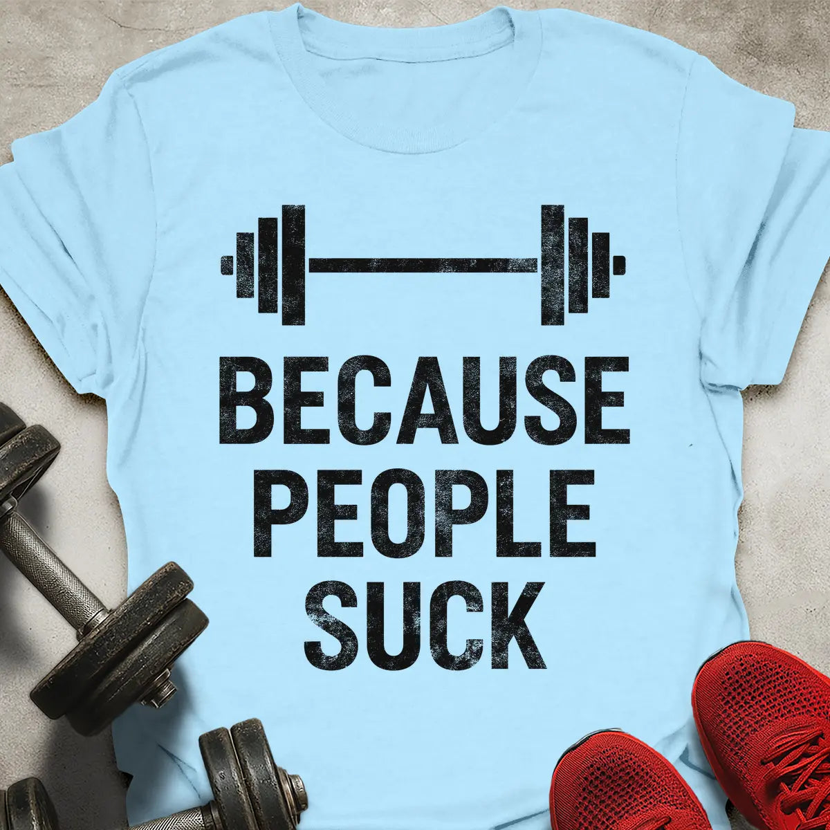 Because People Suck T-Shirt