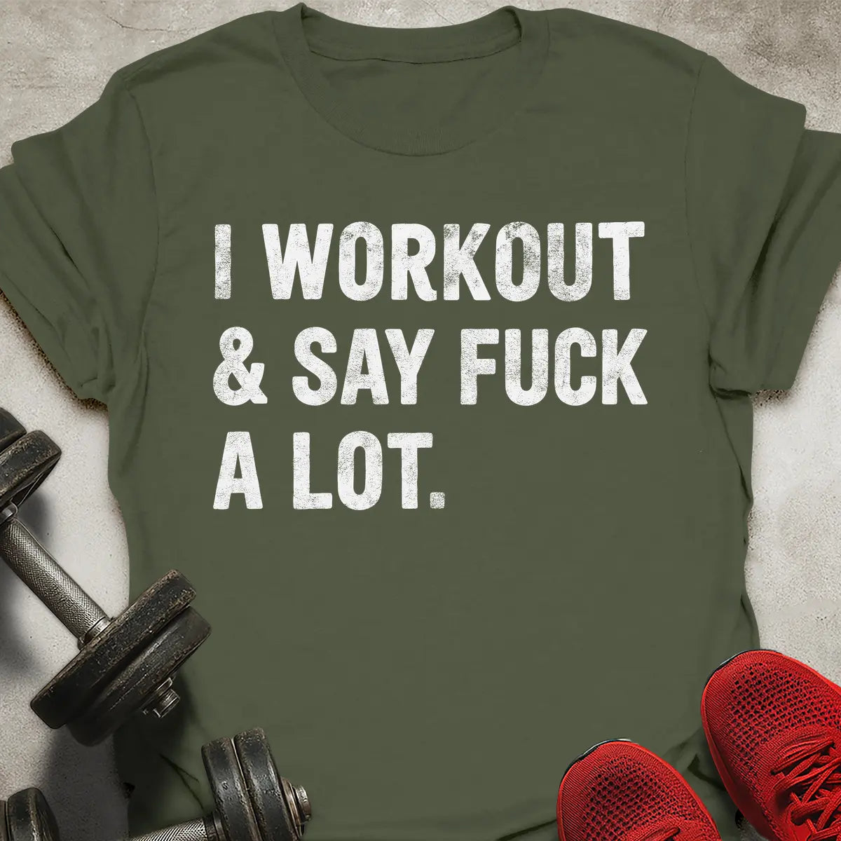 I Workout And Say Fu*k A Lot T-Shirt